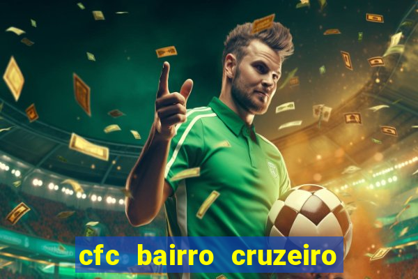 cfc bairro cruzeiro caxias do sul